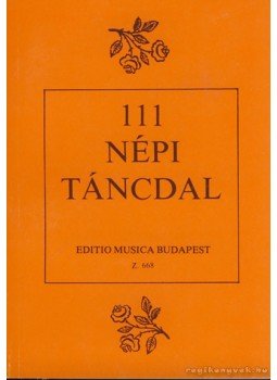 Rajeczky Benjamin, Gőnyey Sándor - 111 népi táncdal Rajeczky Benjamin, Gőnyey Sándor - 111 népi táncdal, Budapest 2004 antikvár könyv