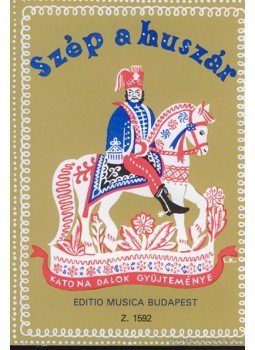 Borsy istván, Rossa Ernő (szerk.) - Szép a huszár Borsy istván, Rossa Ernő (szerk.) - Szép a huszár, Budapest 2002 antikvár könyv