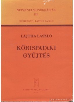 Lajtha László - Kőröspataki gyűjtés Lajtha László - Kőröspataki gyűjtés, Budapest 0 antikvár könyv