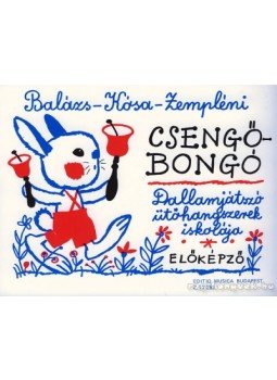 Balázs Oszkár, Zempléni László, Kósa Gábor - Csengő-bongó Balázs Oszkár, Zempléni László, Kósa Gábor - Csengő-bongó, Budapest 2010 antikvár könyv