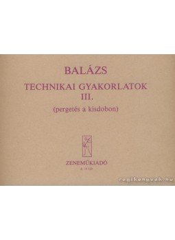 Balázs Oszkár - Technikai gyakorlatok III. (pergetés a kisdobon) Balázs Oszkár - Technikai gyakorlatok III. (pergetés a kisdobon), Budapest 0 antikvár könyv