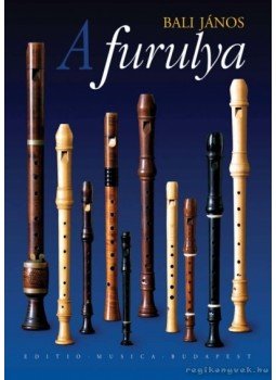 Bali János - A furulya Bali János - A furulya, Budapest 2007 antikvár könyv