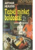 Arthur Herzog - Tegyél minket boldoggá!