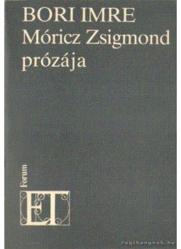 Bori Imre - Móricz Zsigmond prózája Bori Imre - Móricz Zsigmond prózája, Szabadka 1983 antikvár könyv