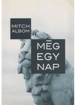 Mitch Albom - Még egy nap Mitch Albom - Még egy nap, Budapest 2006 antikvár könyv