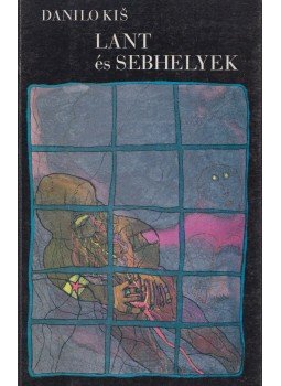 Kis, Danilo - Lant és sebhelyek Kis, Danilo - Lant és sebhelyek, Budapest 1994 antikvár könyv