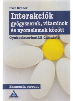 Gröber, Uwe - Interakciók gyógyszerek, vitaminok és nyomelemek között Gröber, Uwe - Interakciók gyógyszerek, vitaminok és nyomelemek között, Budapest 2010 antikvár könyv