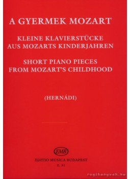 Mozart, Wolfgang Amadeus - A gyermek Mozart Mozart, Wolfgang Amadeus - A gyermek Mozart, Budapest 2001 antikvár könyv