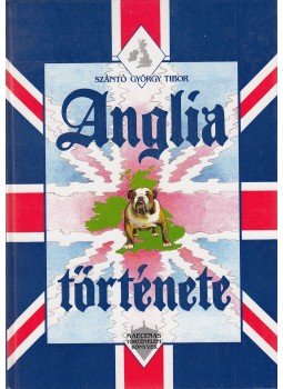 Szántó György Tibor - Anglia története Szántó György Tibor - Anglia története, Budapest 1994 antikvár könyv