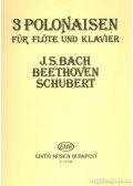 Schubert, Franz,Beethoven, Ludwig van,J. S. Bach - 3 polonaisen (fuvola és zongora)