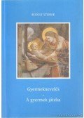 Rudolf Steiner - Gyermeknevelés - A gyermek játéka