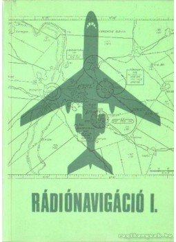 Dobos Sándor - Rádiónavigáció I. Dobos Sándor - Rádiónavigáció I., Budapest 1980 antikvár könyv