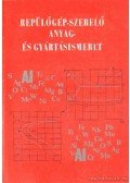 Bagossy Pál,Benedek György,Toma László - Repülőgép-szerelő anyag- és gyártásismeret
