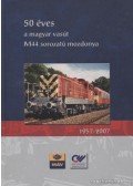 Szabó János,Csorba Gábor,Gombos István,Meszár András - 50 éves a magyar vasút M44 sorozatú mozdonya