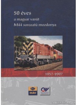 Szabó János, Csorba Gábor, Gombos István, Meszár András - 50 éves a magyar vasút M44 sorozatú mozdonya Szabó János, Csorba Gábor, Gombos István, Meszár András - 50 éves a magyar vasút M44 sorozatú mozdonya, 0 antikvár könyv