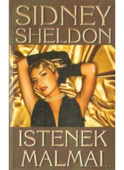 Sidney Sheldon - Istenek malmai Sidney Sheldon - Istenek malmai, Budapest 2010 antikvár könyv