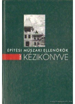 Dr. Gyulai Judit, Dr. Kiss Jenő - Építési műszaki ellenőrök kézikönyve Dr. Gyulai Judit, Dr. Kiss Jenő - Építési műszaki ellenőrök kézikönyve, Budapest 2001 antikvár könyv