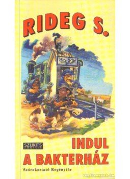 Rideg Sándor - Indul a bakterház Rideg Sándor - Indul a bakterház, Szeged 0 antikvár könyv