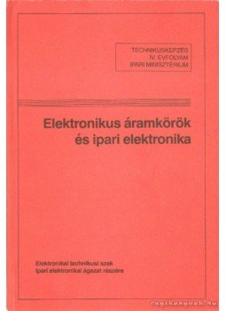 Tatár József - Elektronikus áramkörök és ipari elektronika 1990. Tatár József - Elektronikus áramkörök és ipari elektronika 1990., Budapest 1990 antikvár könyv