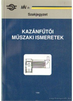 Tóth Károly - Kazánfűtői műszaki ismeretek Tóth Károly - Kazánfűtői műszaki ismeretek, Budapest 1996 antikvár könyv