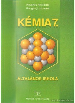Kecskés Andrásné, Rozgonyi Jánosné - Kémia 7. Kecskés Andrásné, Rozgonyi Jánosné - Kémia 7., Budapest 2002 antikvár könyv