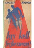 Kinizsi Andor - Igy kell férhezmenni!