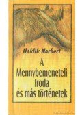 Haklik Norbert - A Mennybemeneteli iroda és más történetek (dedikált)