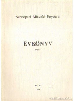Dr. Falk Richárd - Nehézipari Műszaki Egyetem Évkönyv 1981/82 Dr. Falk Richárd - Nehézipari Műszaki Egyetem Évkönyv 1981/82, Miskolc 1984 antikvár könyv