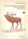 Dr. Varga Ervin - Vadászattörténeti-vadászati gyűjteményének katalógusa 1