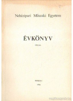 Dr. Falk Richárd - Nehézipari Műszaki Egyetem Évkönyv 1983/84 Dr. Falk Richárd - Nehézipari Műszaki Egyetem Évkönyv 1983/84, Miskolc 1987 antikvár könyv