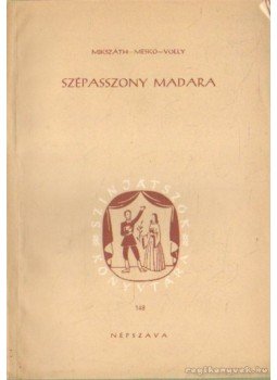 Mikszáth Kálmán, Volly István, Meskó Barna - Szépasszonyok madara Mikszáth Kálmán, Volly István, Meskó Barna - Szépasszonyok madara, Budapest 0 antikvár könyv