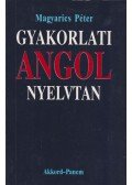 Magyarics Péter - Gyakorlati angol nyelvtan