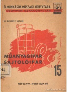 Dr. Udvarhelyi Katalin - Műanyagipar sajtolóipar Dr. Udvarhelyi Katalin - Műanyagipar sajtolóipar, 1948 antikvár könyv