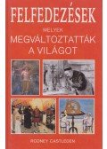 Castleden, Rodney - Felfedezések melyek megváltoztatták a világot