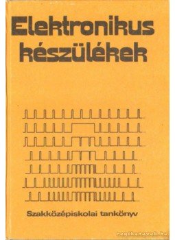 Pintér István, Klatsmányi Béla - Elektronikus készülékek Pintér István, Klatsmányi Béla - Elektronikus készülékek, Budapest 1989 antikvár könyv