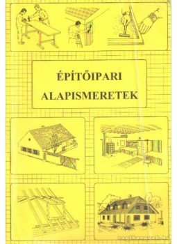 Gazsó Anikó, Szerényi István - Építőipari alapismeretek Gazsó Anikó, Szerényi István - Építőipari alapismeretek, Pécs 1998 antikvár könyv