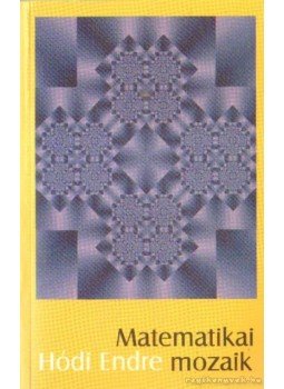 Hódi Endre - Matematikai mozaik 1999 Hódi Endre - Matematikai mozaik 1999, Budapest 1999 antikvár könyv