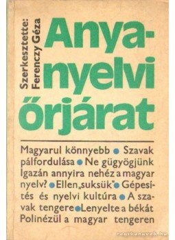 Ferenczy Géza - Anyanyelvi őrjárat Ferenczy Géza - Anyanyelvi őrjárat, Budapest 1971 antikvár könyv
