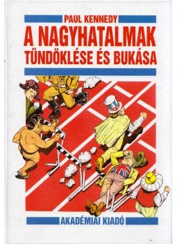 Kennedy, Paul - A nagyhatalmak tündöklése és bukása Kennedy, Paul - A nagyhatalmak tündöklése és bukása, Budapest 1992 antikvár könyv