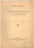 Péter Zoltán dr. - Világnézeti alapvetés