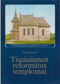 Várady József - Tiszáninnen református templomai
