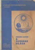 Császár Elemér - A sugarak világa