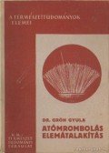 Dr. Gróh Gyula - Atómrombolás, elemátalakítás
