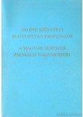 Prof. Dr. Tóth Csaba (szerk.) - 100 éve született Bugyi István professzor - A magyar sebészek zseniális nagymestere
