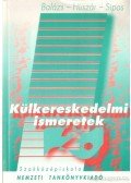 Dr. Huszár Ernő,Balázs Lívia dr.,Sipos Zoltán dr. - Külkereskedelmi ismeretek II. kötet
