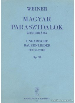 Weiner Leó - Magyar parasztdalok zongorára Op. 34 Weiner Leó - Magyar parasztdalok zongorára Op. 34, Budapest 0 antikvár könyv