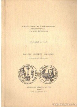  - A magyar bánya- és kohómérnökképzés megindításának 250 éves évfordulója alkalmából tartandó jubileumi kohászati konferencia előadásának kivonatai, Miskolc 1985 antikvár könyv