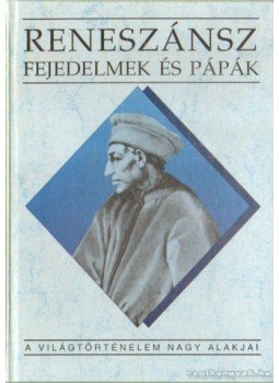 Teke Zsuzsa - Reneszánsz fejedelmek és pápák Teke Zsuzsa - Reneszánsz fejedelmek és pápák, Budapest 1994 antikvár könyv