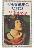 Habsburg Ottó - V. Károly