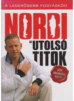 Schobert Norbert - Norbi - Az utolsó titok Schobert Norbert - Norbi - Az utolsó titok, Szentendre 2009 antikvár könyv
